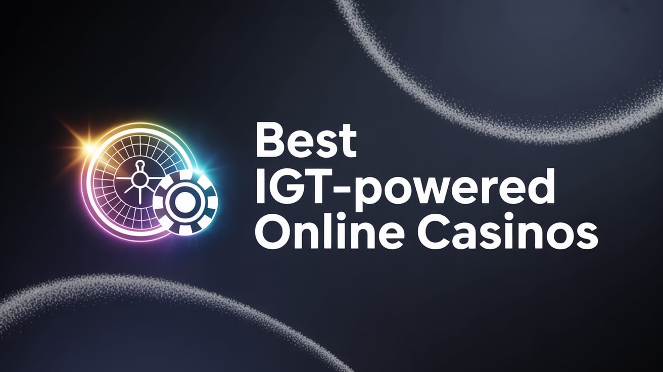 Best IGT-Powered Online Casinos
